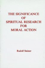 The Significance of Spiritual Research for Moral Action