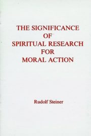 The Significance of Spiritual Research for Moral Action