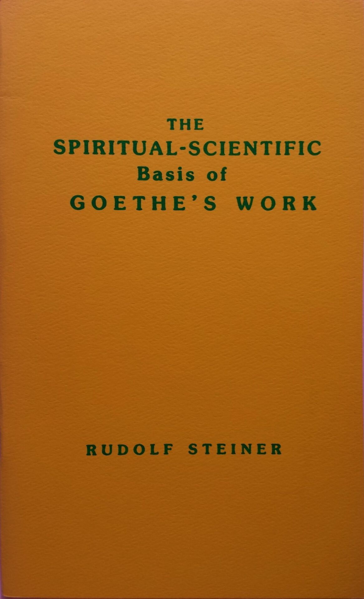 The Spiritual-Scientific Basis of Goethe's Work