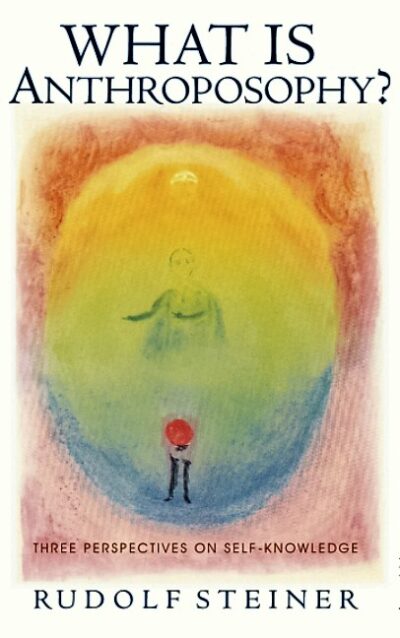 What Is Anthroposophy by Rudolf Steiner - SteinerBooks