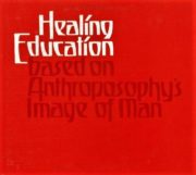 Healing Education Based on Anthroposophy's Image of Man