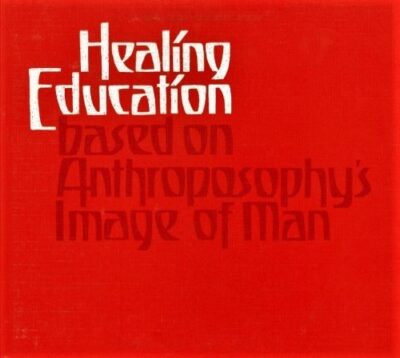 Healing Education Based on Anthroposophy's Image of Man