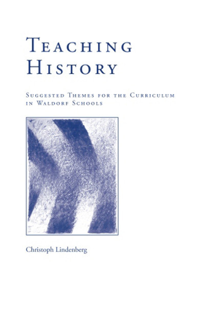 Teaching History: Suggested Themes for the Curriculum in Waldorf Schools