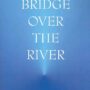 The Bridge Over the River