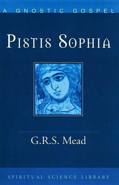 Pistis Sophia: A Gnostic Gospel
