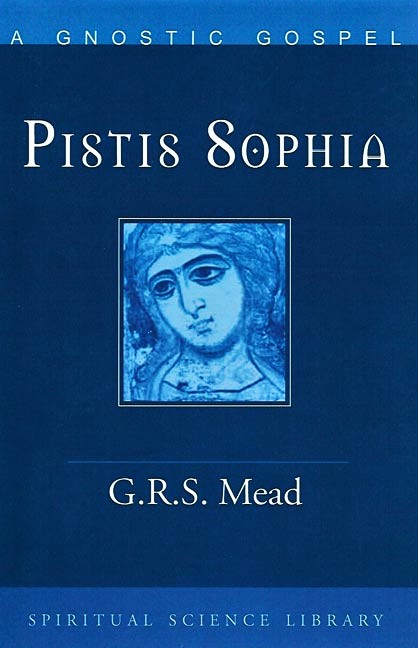 Pistis Sophia: A Gnostic Gospel