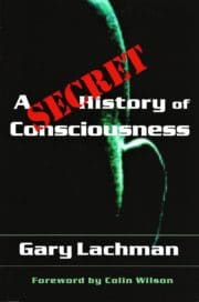 A Secret History of Consciousness