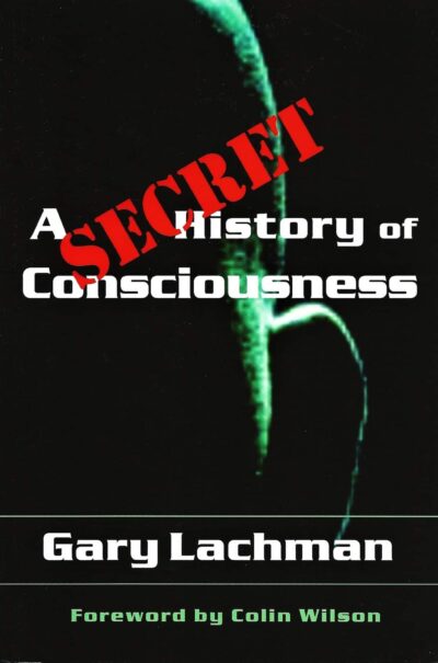 A Secret History of Consciousness