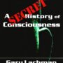 A Secret History of Consciousness