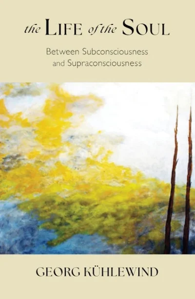 The Life of the Soul by Georg Kühlewind | Rudolf Steiner Bookstore
