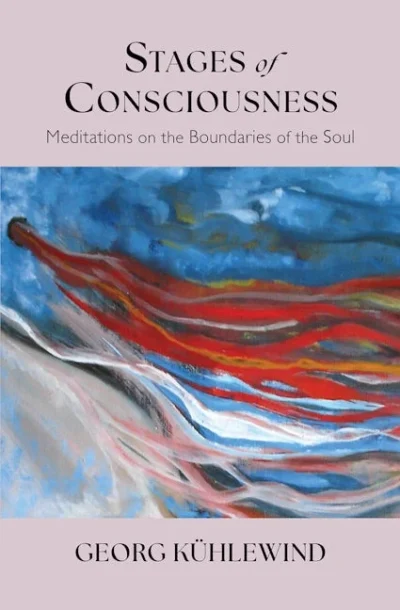 Stages of Consciousness by Georg Kühlewind | Rudolf Steiner Bookstore
