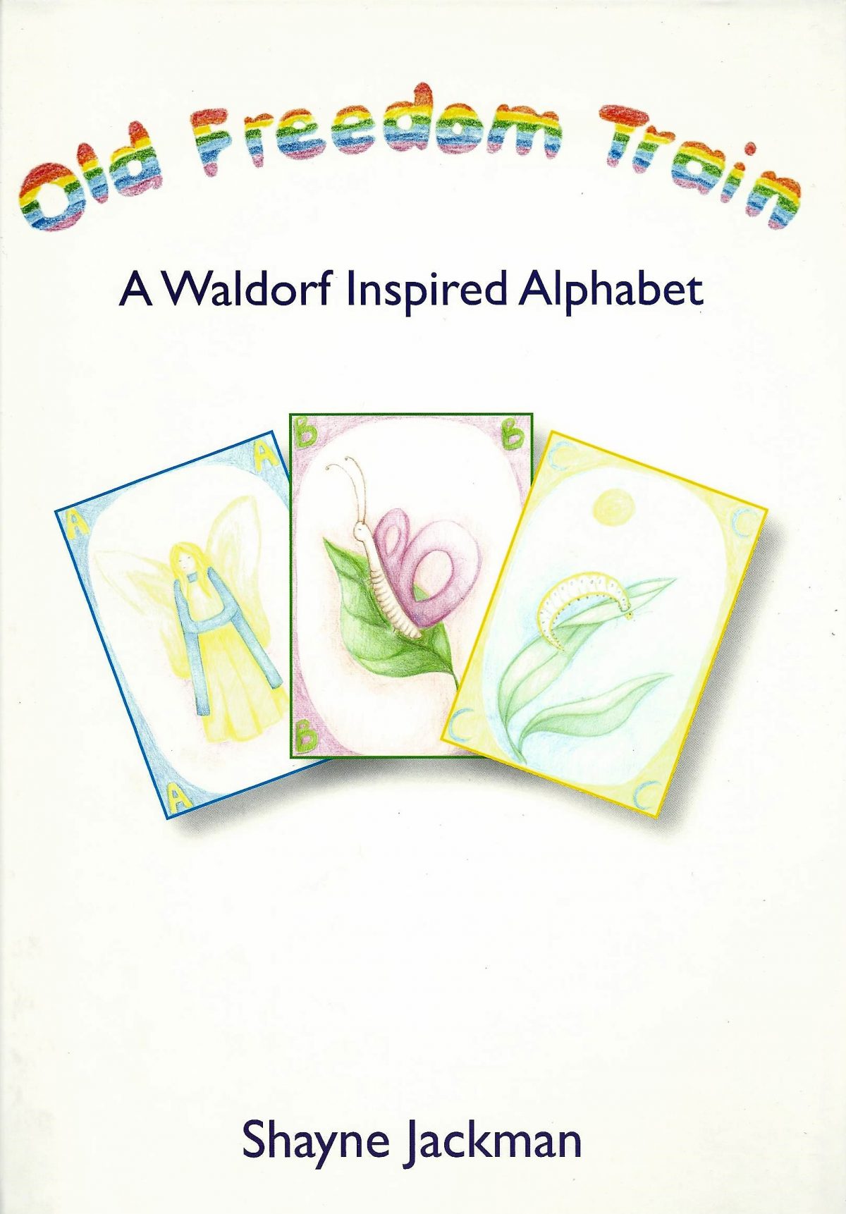 Old Freedom Train: A Waldorf Inspired Alphabet