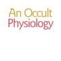 An Occult Physiology