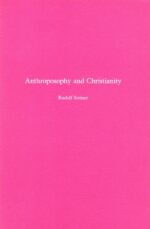 Anthroposophy and Christianity (2) Anthroposophy and Christianity