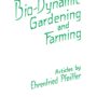 Bio-Dynamic Gardening and Farming (Vol.1)