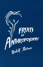 Fruits of Anthroposophy Fruits of Anthroposophy