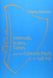 Intervals, Scales, Tones and the Concert Pitch c = 128 Hz