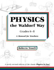 Physics the Waldorf Way - Grades 6-8
