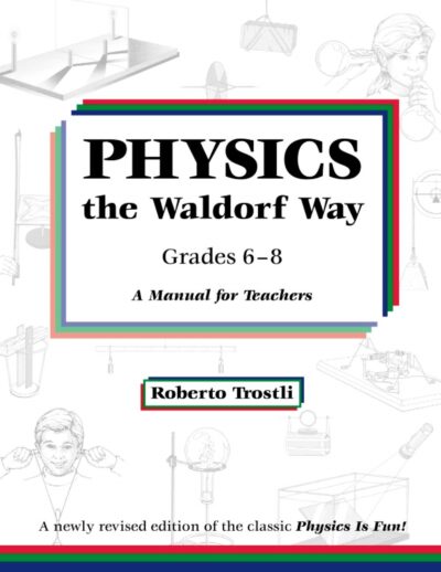 Physics the Waldorf Way - Grades 6-8
