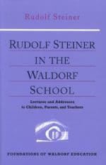 Rudolf Steiner in the Waldorf School Rudolf Steiner in the Waldorf School