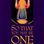 So That You May Be One
