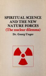 Spiritual Science and the New Nature Forces: The Nuclear Dilemma