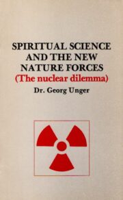 Spiritual Science and the New Nature Forces: The Nuclear Dilemma