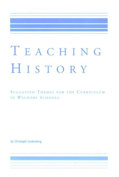 Teaching History: Suggested Themes for the Curriculum in Waldorf Schools