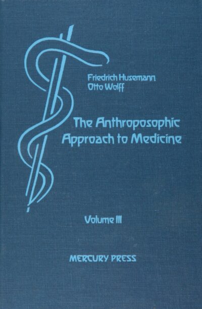 The Anthroposophic Approach to Medicine (Vol. III)