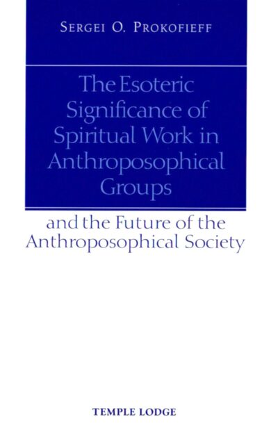 The Esoteric Significance of Spiritual Work in Anthroposophical Groups