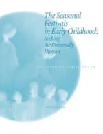 The Seasonal Festivals in Early Childhood The Seasonal Festivals in Early Childhood