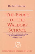 The Spirit of the Waldorf School The Spirit of the Waldorf School