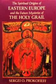The Spiritual Origins of Eastern Europe and the Future Mysteries of the Holy Grail