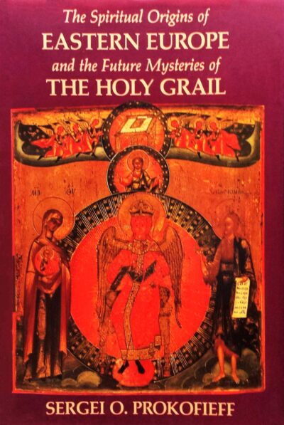 The Spiritual Origins of Eastern Europe and the Future Mysteries of the Holy Grail