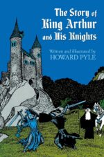 The Story of King Arthur and His Knights The Story of King Arthur and His Knights