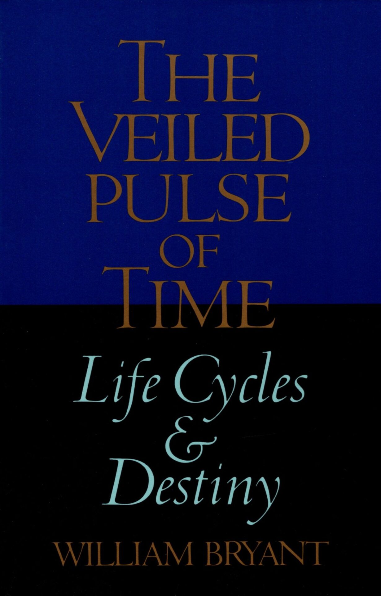 The Veiled Pulse of Time by William Bryant cover — life cycles, time, and destiny in human biography.
