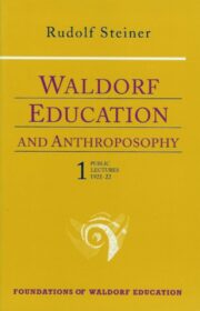 Waldorf Education and Anthroposophy 1 (CW 304)