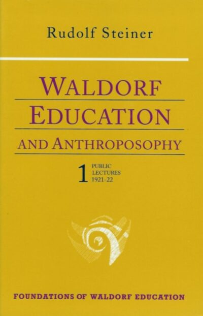 Waldorf Education and Anthroposophy 1 (CW 304)