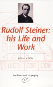 Rudolf Steiner - His Life and Work