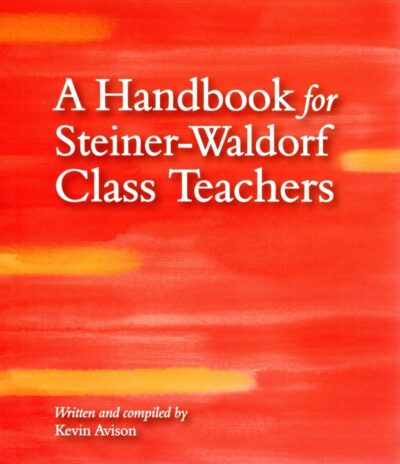 A Handbook for Steiner-Waldorf Class Teachers