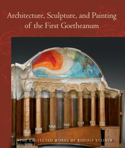Architecture, Sculpture, and Painting of the First Goetheanum (CW 288)