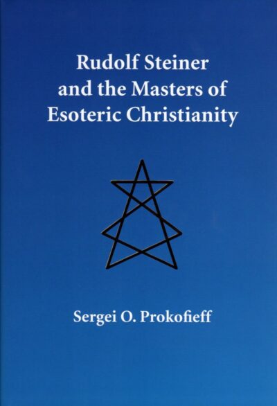 Rudolf Steiner and the Masters of Esoteric Christianity