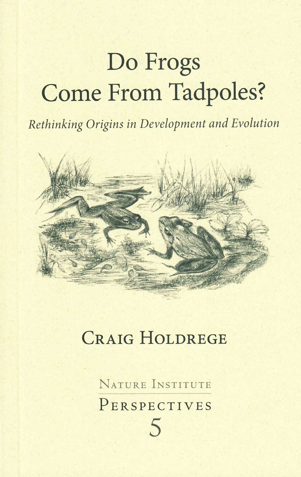 Do Frogs Come from Tadpoles?