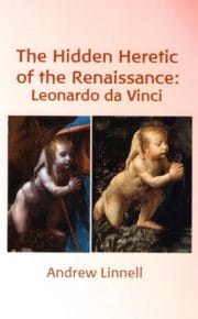 The Hidden Heretic of the Renaissance: Leonardo da Vinci