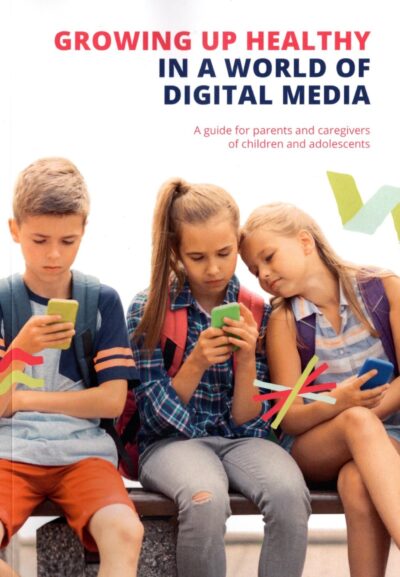 Growing Up Healthy in a World of Digital Media: A guide for parents and caregivers of children and adolescents