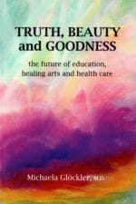 Truth, Beauty and Goodness: The Future of Education, Healing Arts and Health Care