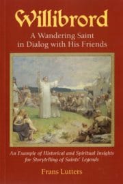 Willibrord: A Wandering Saint in Dialogue with His Friends
