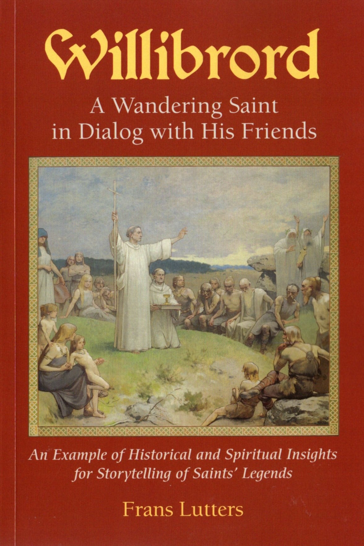 Willibrord: A Wandering Saint in Dialogue with His Friends