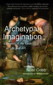 Archetypal Imagination: Glimpses of the Gods in Life and Art