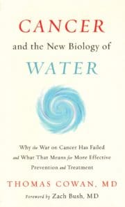 Cancer and the New Biology of Water